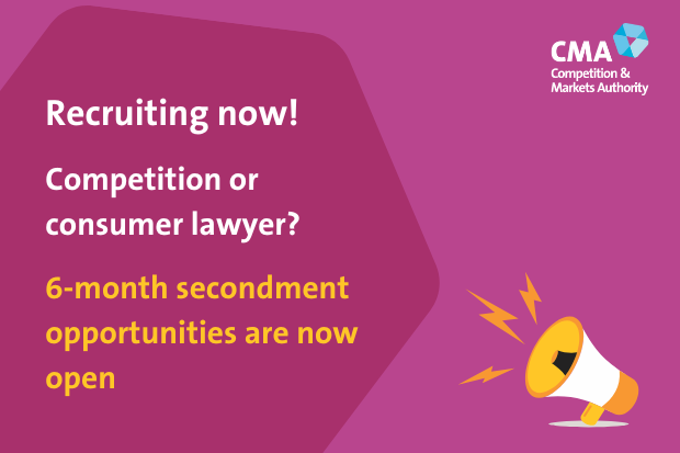 Recruiting now! 
Competition or consumer lawyer? 
6-month secondment opportunities are now open